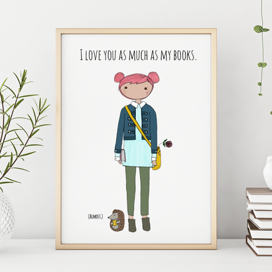 I Love You as Much as My Books (Almost) 13x19 Print