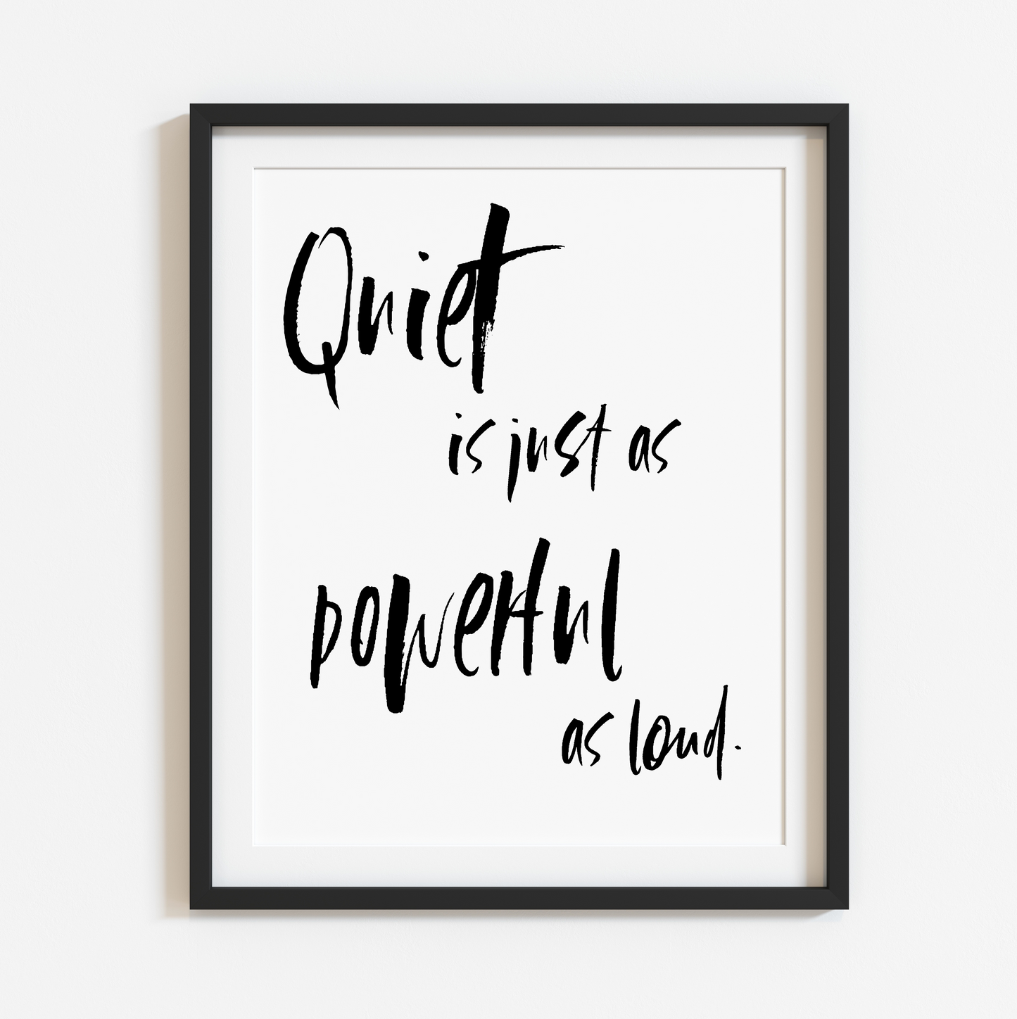 Quiet is Just as Powerful as Loud Minimalist 8x10 Print