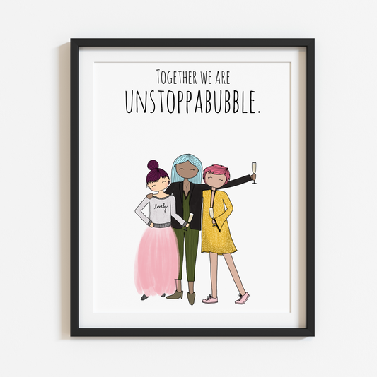 Together we are Unstoppabubble 8x10 Print